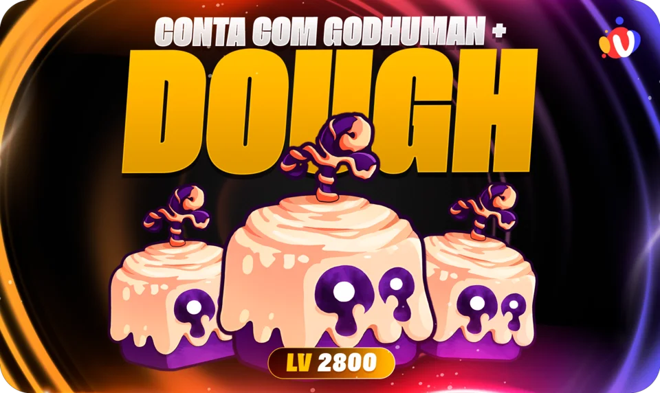 Nível 2800 + GodHuman + Dough no Inventário